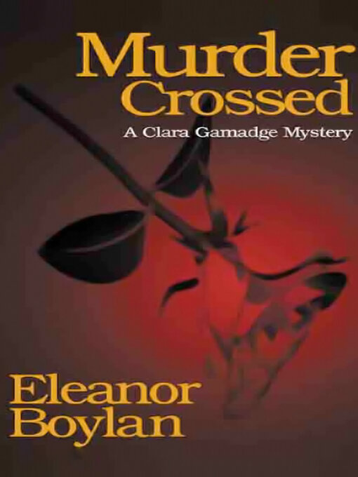 Title details for Murder Crossed by Eleanor Boylan - Available